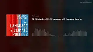 Fighting Fossil Fuel Propaganda with Genevieve Guenther