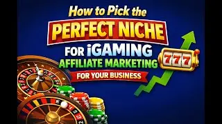 How to Pick the Perfect Niche for iGaming Affiliate Marketing for Your Business