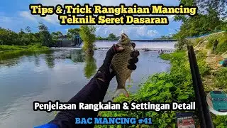 Tutorial Settingan & Rangkaian Mancing Teknik Seret Dasaran | Penjelasan Detail | BAC Mancing #41