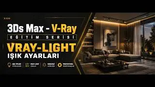 3Ds Max - V-Ray Eğitim Serisi | Vray-Light Işık Ayarları