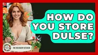 How Do You Store Dulse? - The Recovery Kitchen