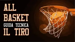 ALL BASKET - Guida tecnica - IL TIRO