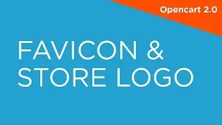 Favicon & Store Logo - OpenCart 2.0 - 2.X Video Tutorials for Beginners 006
