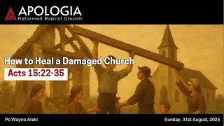Acts 15:22-35 | How to Heal a Damaged Church | ARBC