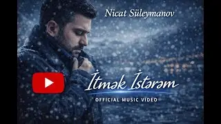 İTMƏK İSTƏRƏM - Nicat S&uuml;leymanov I AI MUSIC SUNO
