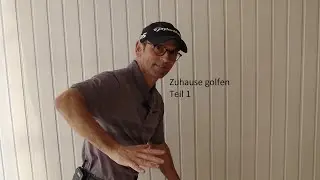 Zuhause golfen - Teil 1 - der rechte Arm