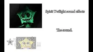 Spirit Twilight sound effects