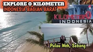 EXPLORE 0 KM INDONESIA PULAU WEH, SABANG