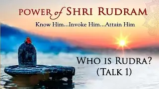 Power of Shri Rudram - Talk1 (Who is Rudra?) - By Swami Abhedananda