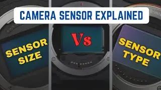 Camera Sensor Types And Technology, Difference between Sensor Size and Sensor Type Explained.