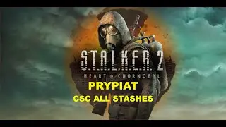 S.T.A.L.K.E.R. 2 - Prypiat - CSC All Stashes