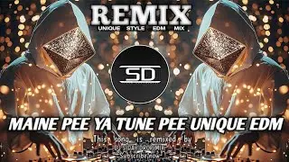 MAINE PEE YA TUNE PEE EDM REMIX | UNIQUE STYLE EDM MIX | OLD HINDI | DJ SIDAY REMIX 2025 NEW