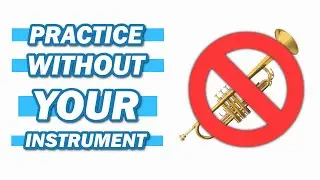 How to Practice WITHOUT Your Instrument