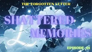 Shattered Memories &ndash; Episode 1 | අමතක වූ ලිපිය (The Forgotten Letter)