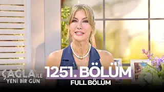 Çağla İle Yeni Bir Gün 1251. Bölüm