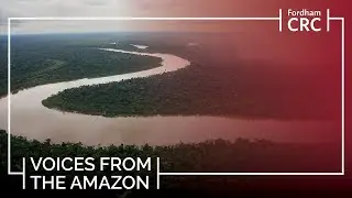 Voices from the Amazon: Protecting the Indigenous and Healing the Planet