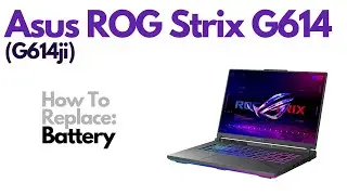 Как заменить аккумулятор на игровом ноутбуке Asus ROG Strix G614 (G614ji)