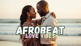Late Night Afrobeat Romance 🌙 Soft Love Grooves for Couples Vibes