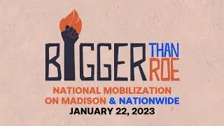 Bigger Than Roe / Women's March 2023 Madison WI