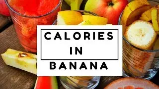 How Many Carbs in a Banana & How Many Calories in a Banana Are There