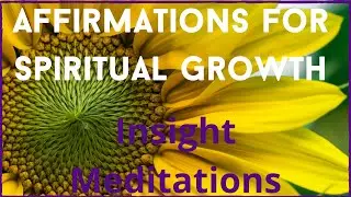 Affirmations for Spiritual Growth -  Insight Meditations