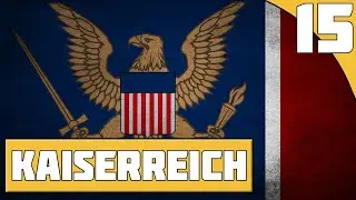 Падение двух империй (КОНЕЦ) || Эп. 15 - Kaiserreich American Union State HOI4 Lets Play