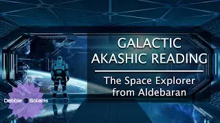 Galactic Akashic Reading | The Space Explorer from Aldebaran