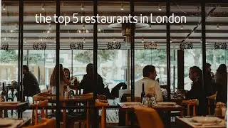 the top 5 restaurants in London