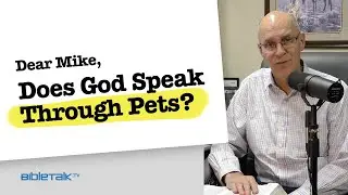 Does God Speak Through Our Pets? | Mike Mazzalongo | BibleTalk.tv