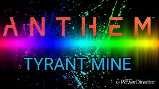 ANTHEM DEMO::::: TYRANT MINE!!!
