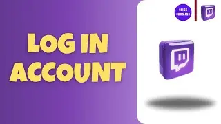 How to Log In into Twitch Account