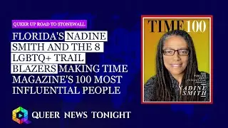 Florida's Nadine Smith And The 8 LGBTQ+ Trail Blazers
