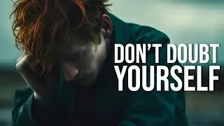 DON'T DOUBT YOURSELF - Best Motivational Speech Ever