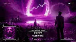 Dulehec - Close My Eyes [HQ Edit]