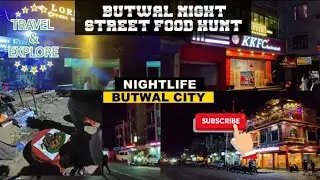 BUTWAL, NEPAL- CITY NIGHT WALK || BUTWAL TRAFFIC CHOK || STREET FOOD HUNTING || EXPLORING NIGHT LIFE