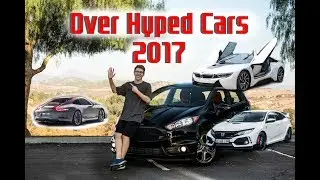 Top 5 OVER-HYPED Cars Of 2017!! (So Far)