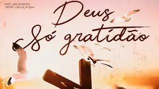 DEUS S&Oacute; GRATID&Atilde;O - MC Jackson (Prod. Jeff Devilfish #trap )
