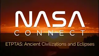 NASA Connect-ETPTAS: Ancient Civilizations and Eclipses