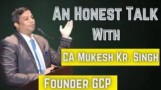 An Honest Talk with CA Mukesh Kr. Singh Ji (Founder GCP) || #AnHonestTalk
