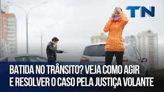 Batida no tr&acirc;nsito? Veja como agir e resolver o caso pela Justi&ccedil;a Volante