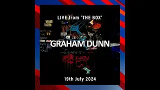 DJ Graham Dunn: Live from The Box - 19 July 2024