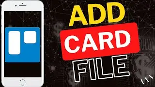 Как добавить файл в карточку Trello на телефоне