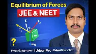 Equilibrium of Forces | Laws of motion for JEE & NEET | Class 11 #mathkingmaker#amitpanchal#urbanpro