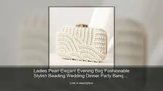 Ladies Pearl Elegant Evening Bag Fashionable Stylish Beading Wedding Dinner Party Banquet Dress