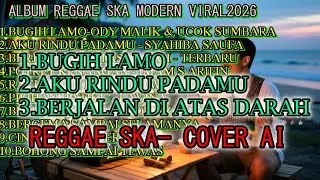 GOYANG BRO !! || ALBUM REGGAE SKA MODERN VIRAL2026 COVER AI