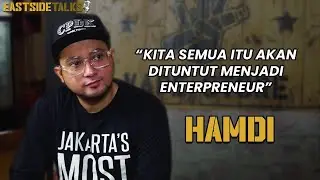 KITA SEMUA ITU AKAN DITUNTUT MENJADI ENTERPRENEUR with Hamdi Fabbas ! || Eastside Talks EP.05