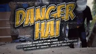 Samboy | Danger hai  | Official music video | Tiptown