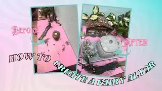 How to setup a fairy altar!