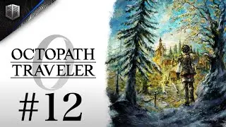 'The Huntress' | #12 | LFJ Plays: Octopath Traveler 0!