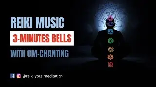 Reiki Music 3 Minutes Tibetan Bell Om Chanting with Nature Sounds